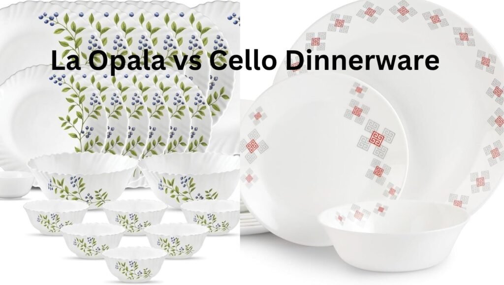 La Opala vs Cello Dinnerware