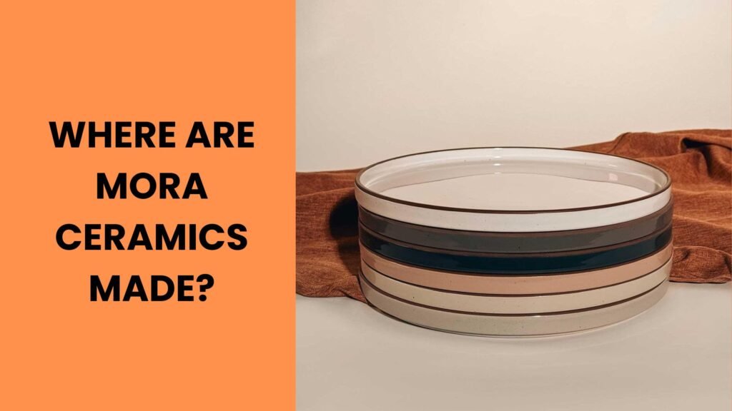 Where are Mora Ceramics made