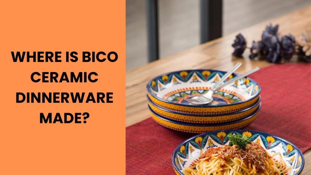 Where is Bico Ceramic dinnerware made
